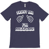 trust me i'm mexican T-Shirt