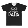 Only the Best Dads get Promoted to Papa All Over Men's T-shirt