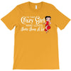 i'm that crazy girl who loves betty boop a lot T-Shirt