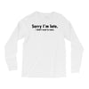 sorry i'm late Long Sleeve Shirts