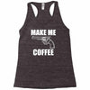make me coffee Racerback Tank