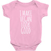 i make vegan look good Baby Onesie