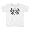 fries before guys Toddler T-shirt