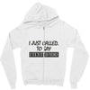 called you to say i texted Zipper Hoodie