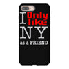 i only like ny as a friend iPhone 8 Plus
