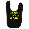 the struggle is real Baby Bibs