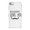 daddy i love you iPhone 7 Case