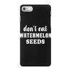 Don't Eat Watermelon Seeds iPhone 7 Case