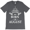 the best teachers are born in august T-Shirt