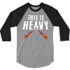 this is heavy 3/4 Sleeve Shirt