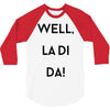 well, la di da 3/4 Sleeve Shirt