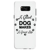 a good dog makes a great life Samsung Galaxy S8