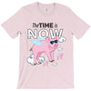 the time is now T-Shirt