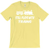 i still play with trains T-Shirt