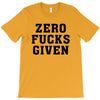 Zero Fucks Given T-Shirt