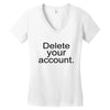 delete your account Women's V-Neck T-Shirt