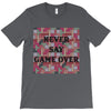 Never Say Game Over T-Shirt