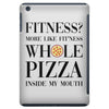 fitness  more like fitness whole pizza inside my mouth iPad Mini