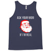 ask your mom if i'm real Tank Top