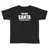 i'm not santa but sit on my lap Toddler T-shirt
