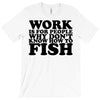 work is for people T-Shirt