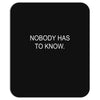 no body has to know Mousepad