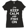 keep calm and fish on Ladies Fitted T-Shirt