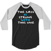 the sass is strong with this one 3/4 Sleeve Shirt
