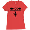 my god is bigger than your god Ladies Fitted T-Shirt