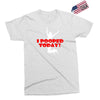 i pooped today Exclusive T-shirt