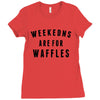 Weekends Are For Waffles Ladies Fitted T-Shirt