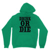 drink or die Unisex Hoodie