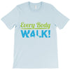 every body walk T-Shirt