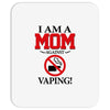 I Am A Mom Against Vaping Mousepad