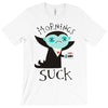 morning suck T-Shirt