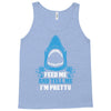 Feed Me And Tell Me I Am Pretty Tank Top