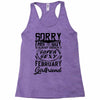 This Guy Is Taken By A Super Sexy February Girlfriend Racerback Tank