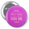perfect mother good one Pin-back button