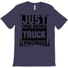 Just One More Truck I Promise T-Shirt