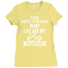 the best thing in my life are my kids and my grandkids Ladies Fitted T-Shirt