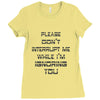 don't interrupt me Ladies Fitted T-Shirt