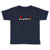 Whatever Toddler T-shirt