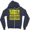 always be yourself unless you can be iron man Zipper Hoodie
