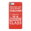 This 8 TH Grade Teacher Has An Amazing! Class iPhone 7 Case