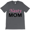 nasty mom T-Shirt