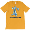 you complete me T-Shirt