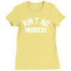 ain't no mediocre Ladies Fitted T-Shirt