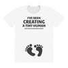 I've Been Creating A Tiny Human What Have You Been Doing Today All Over Women's T-shirt