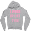 i woke up like this Zipper Hoodie