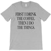 coffee then the things T-Shirt